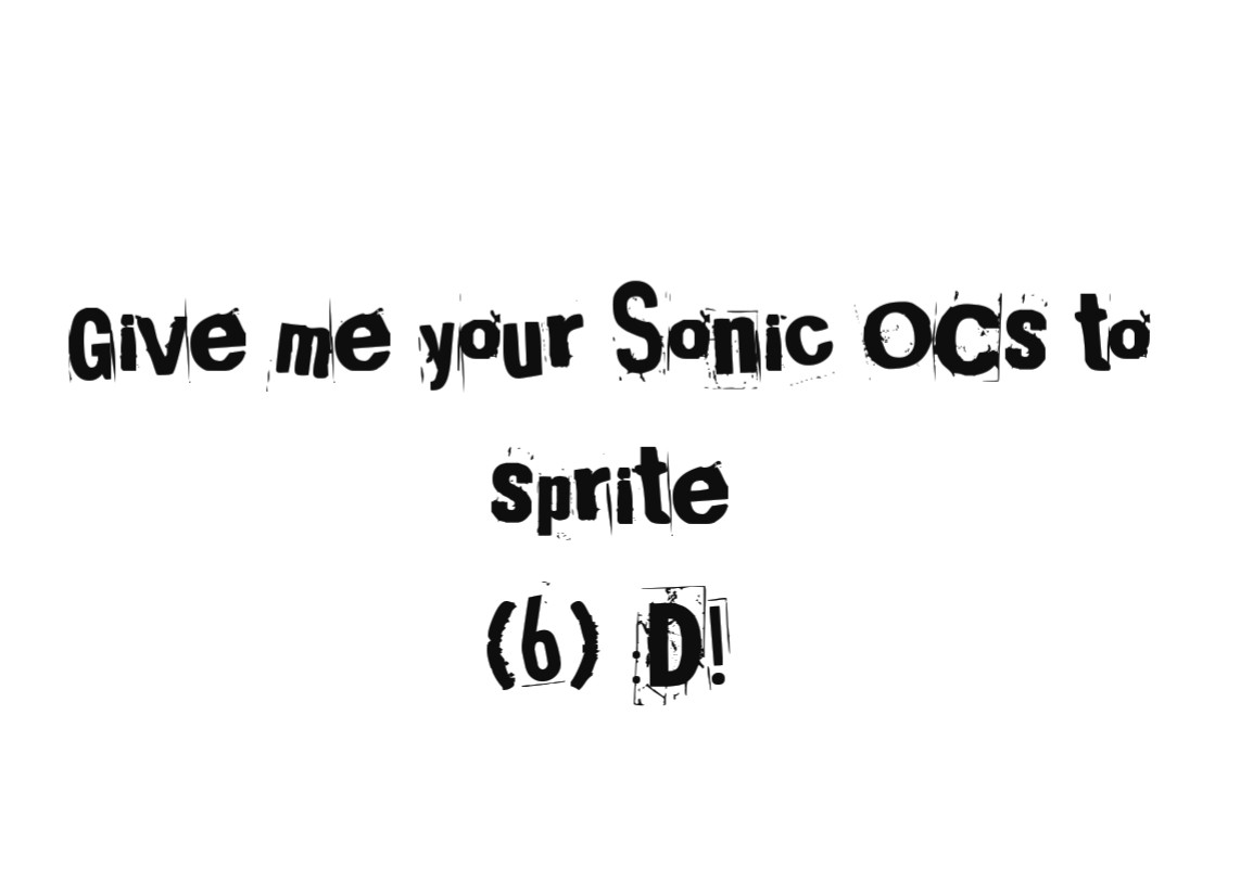 I feel like making em for free this time
I'm bored asf-
Leave your OCs in the comments
And i'll choose the one i will sprite

Like n repost this message :D!

#sonicthehedgehog #oc #art #digitalart #sonicartist #sonicoc #Sonicfanart #sonicfancharacter
#sonicfemaleoc