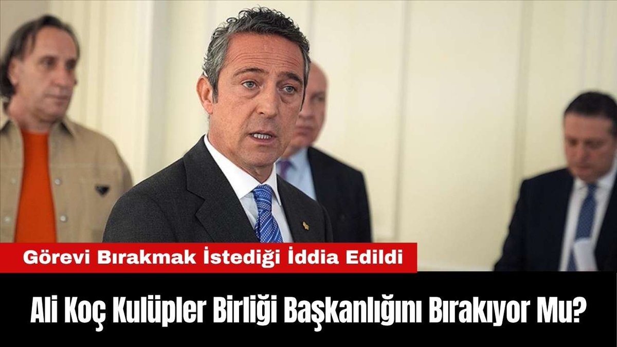 Ali Koç Kulüpler Birliği Başkanlığını Bırakıyor Mu? akdenizgercek.com.tr/ali-koc-kulupl…