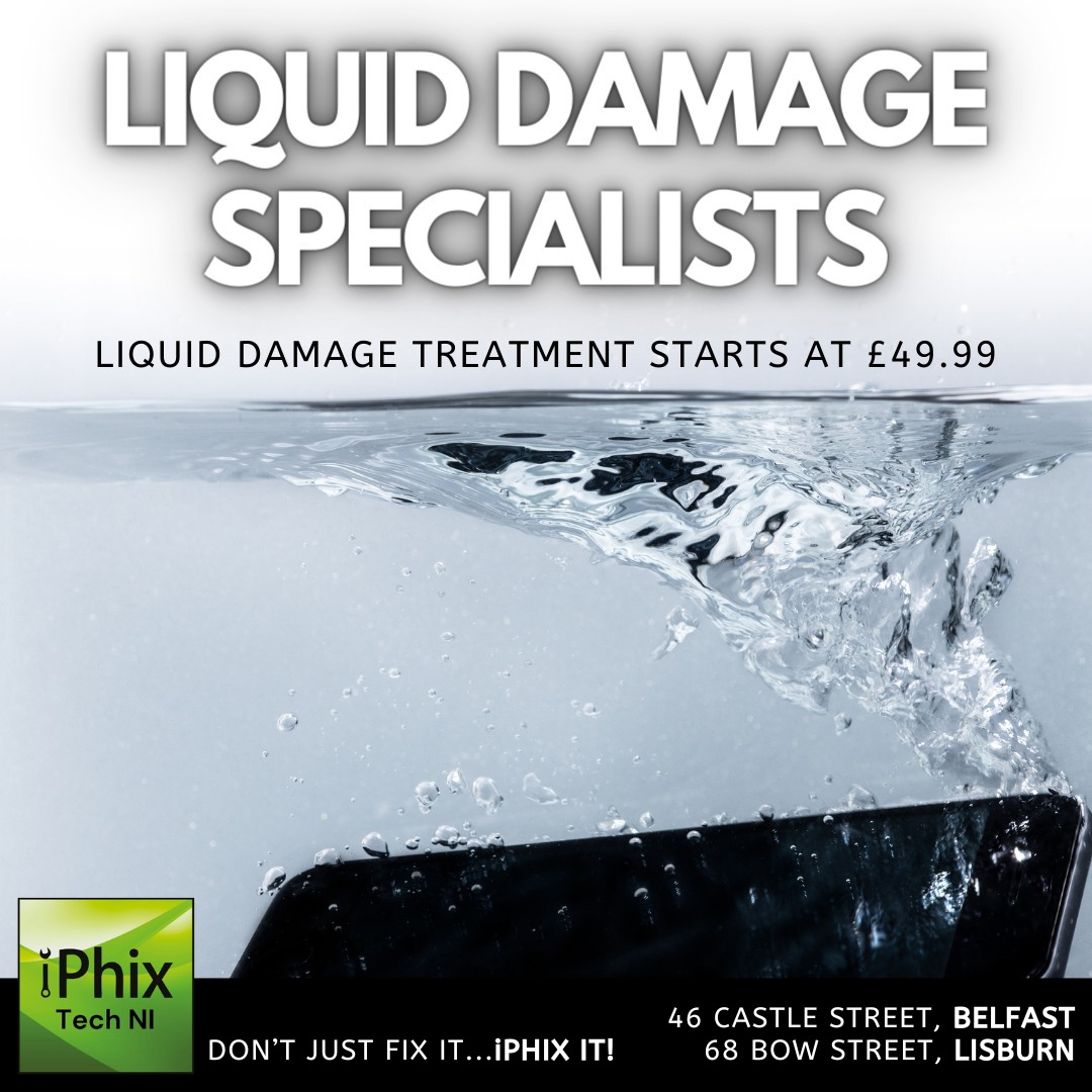 Dropped it in the sink? Spilled a pint? Took a dip in the swimmers?

Don’t panic just bring it to iPhix Tech NI!

Our liquid damage repair specialists are pros at rescuing devices from the soggiest situations. Whether it’s a minor splash or a full soak, we’ll revive your device.