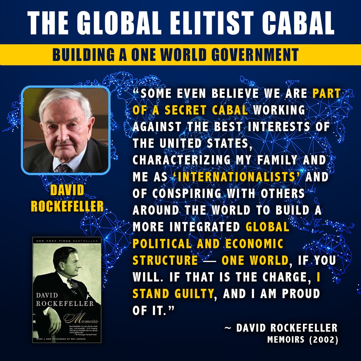In his 2002 memoirs, David Rockefeller, admits he is working on a ONE WORLD GOVERNMENT...

"...conspiring with others around the world to build a more integrated global political and economic structure — one world..." (p. 405)

amazon.com/Memoirs-David-…
