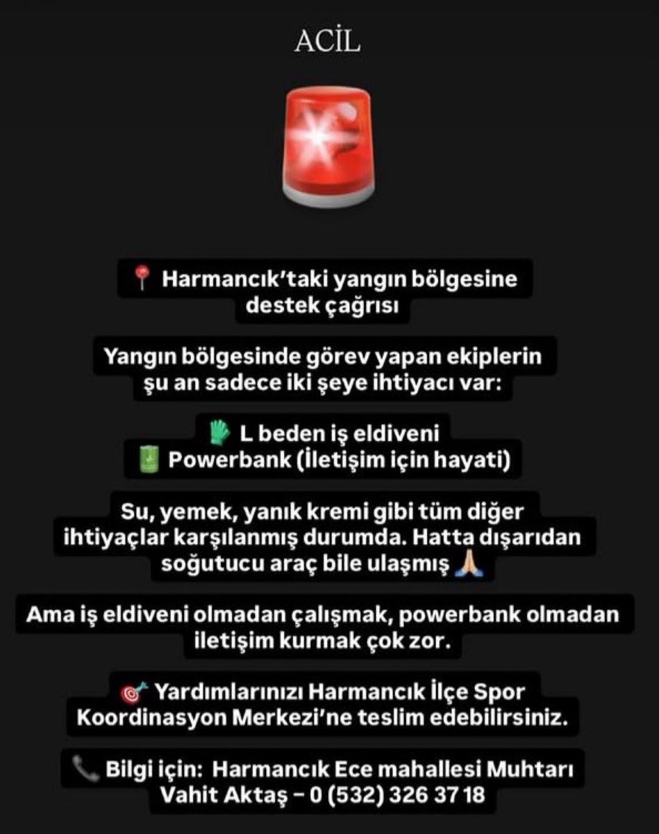 mnoyblee's tweet image. Bursa Harmancık Bölgesine ACİL İhtiyaçlar:
-İş eldiveni
- Powerbank (iletişim için hayati)
(Su, yemek, yanık krem, soğutucu araçlar gibi ihtiyaçlar karşılanmış)
Yardımları Harmanıcık Spor Koordinasyon Merkezi&apos;ne teslim edebilirsiniz
📞 0 (532) 326 37 18
#BURSAYANIYOR #bursayangın