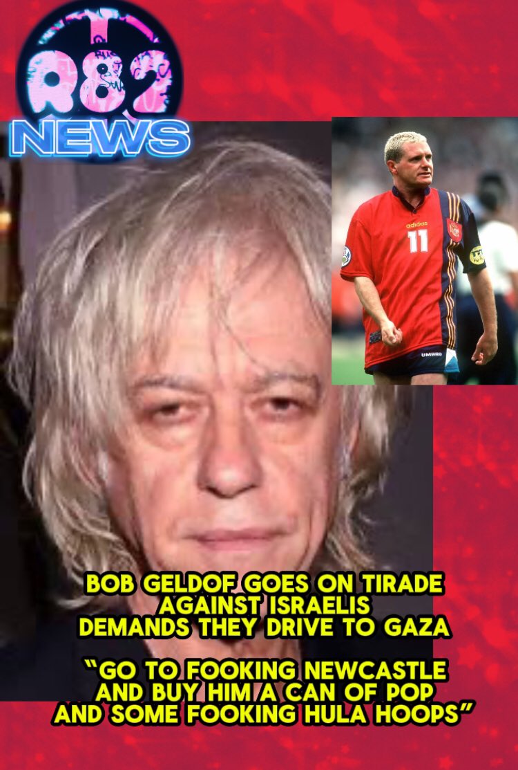 R82FILMS's tweet image. Bob Geldof goes on tirade against Israelis, demands they drive to Gaza: