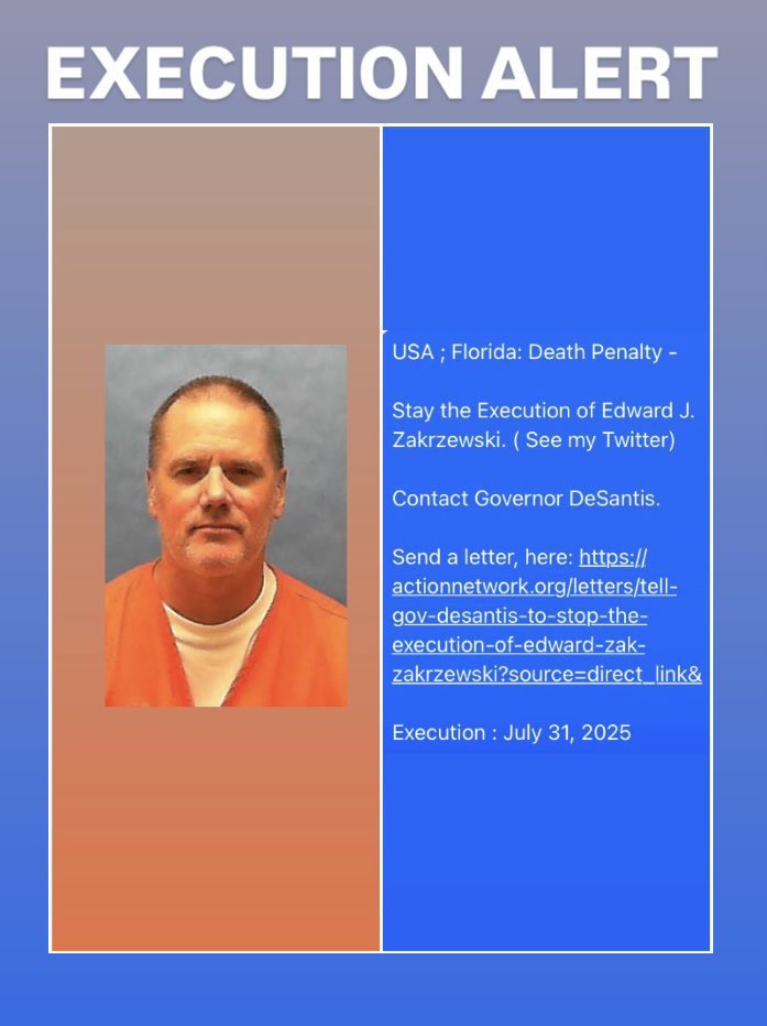 #Florida

EXECUTION ALERT -

Stay the Execution of #EdwardZakrzewski. ( See my Twitter)

Sign petitions.

actionnetwork.org/petitions/stay…

actionnetwork.org/petitions/stop…

Contact Governor DeSantis.

Send a letter, here: actionnetwork.org/letters/tell-g…

Execution : July 31, 2025

<a href="/GovRonDeSantis/">Ron DeSantis</a>