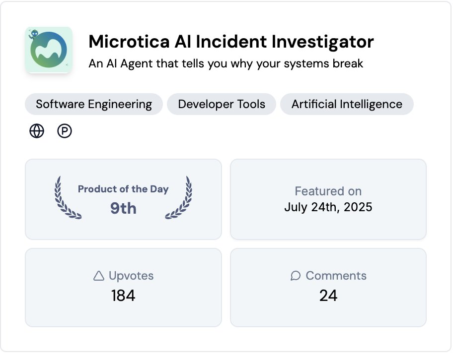 We did it! 🥳 <a href="/ProductHunt/">Product Hunt 😸</a> #9 product of the day!

If you want to check out the public beta of Microtica's Incident Investigator check it out now: microtica.com/features/ai-in…

#DevOps #AI #AIinDevOps #AIAgents #ProductHunt #LaunchWeek