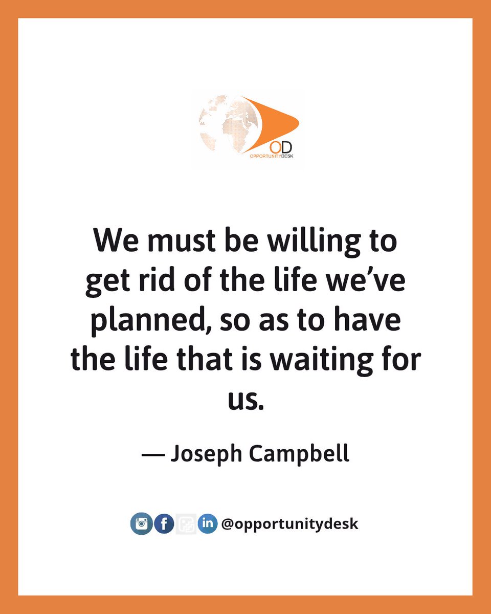 We must be willing to get rid of the life we’ve planned, so as to have the life that is waiting for us.

—Joseph Campbell

#odquotes