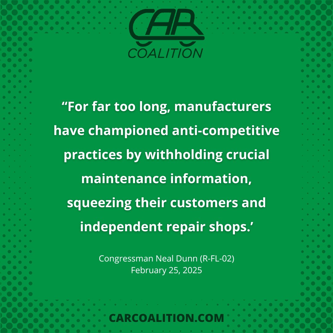 TheCARCoalition's tweet image. Congressman @DrNealDunnFL2: “[The REPAIR Act] reaffirms consumer control over their vehicle maintenance data and empower them to work with repair shops big and small.”
Tell YOUR member of Congress to support the REPAIR Act at carcoalition.com