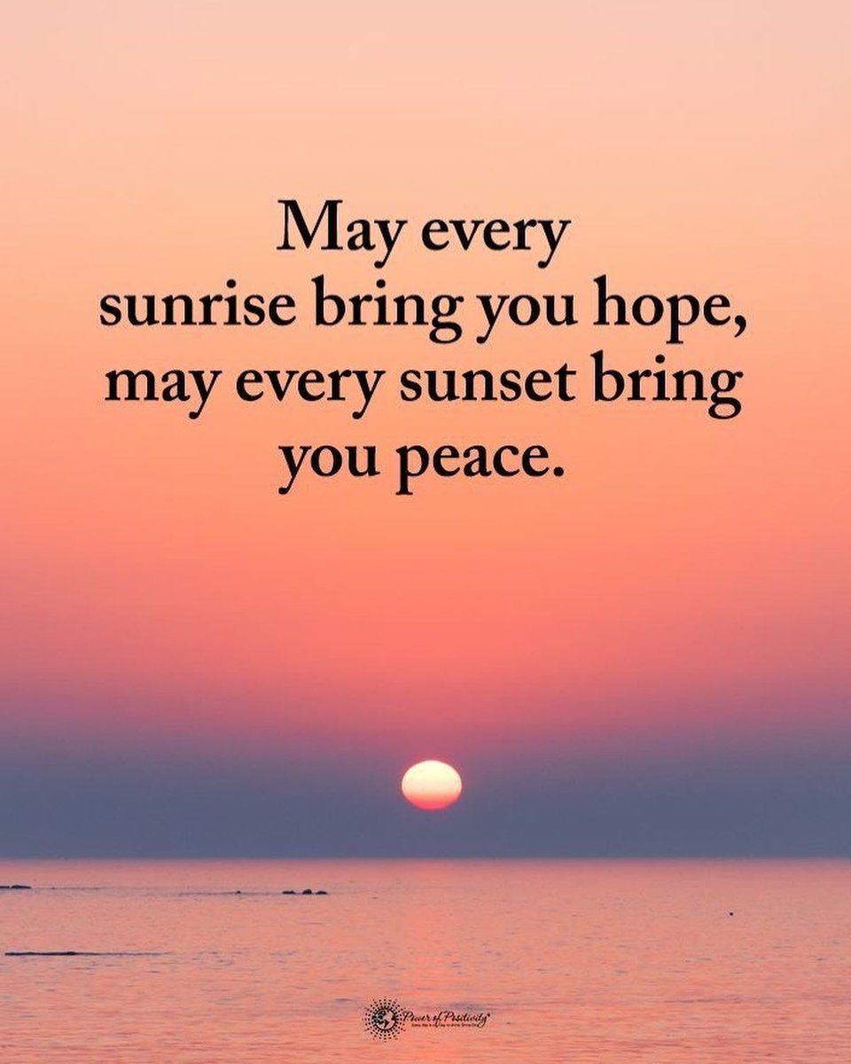 May every sunrise bring you hope, may every sunset bring you peace. 🌅✨