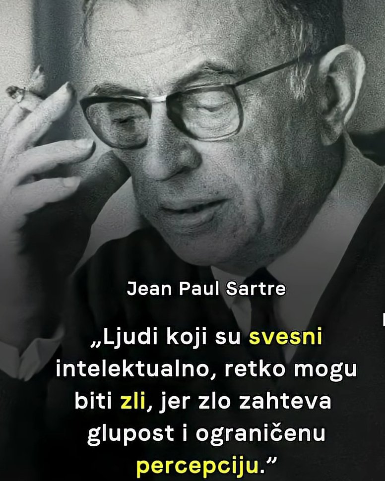 Сартр бил и тоа како свесен интелектуално, но не бил свесен дека дал дефиниција за злото наречено вмро.