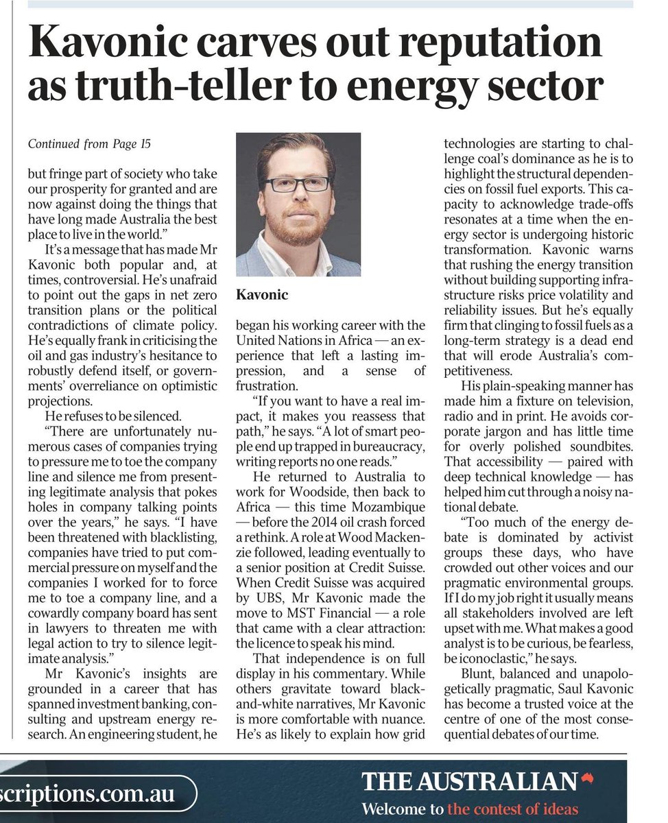 saulkavonic's tweet photo. The energy analyst with a licence to tell it like it is 

Blunt, balanced and unapologetically pragmatic, Saul Kavonic has become a trusted voice at the centre of one of the most consequential debates of our time.

Kavonic is regularly tapped by media outlets, investors, policymakers and industry insiders for his views on everything from LNG exports to net zero ambitions.

A deep belief in the foundational role of energy in Australia’s success drives him.

“I am a big believer that Australia can continue to be a winner on the global economic field, but that requires robust debate about how to be a country of go instead of no,”

"What makes a good analyst is to be curious, be fearless, be iconoclastic"

https://t.co/QwteSnz3ql