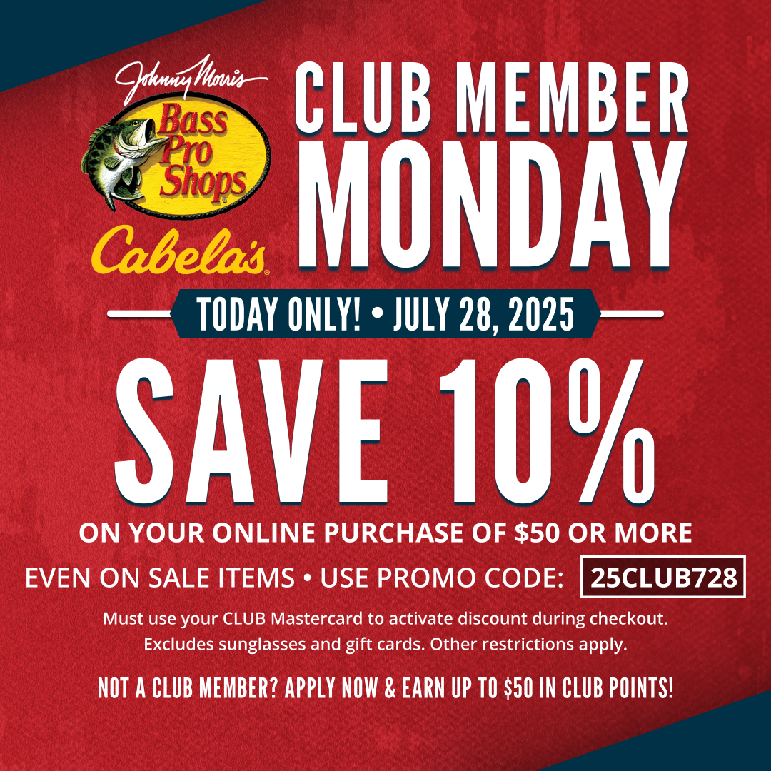 CLUB Member exclusive TODAY - Save 10% on July 28th!  Terms apply. Click here for details: cabelas.com/b/clubmembermo…