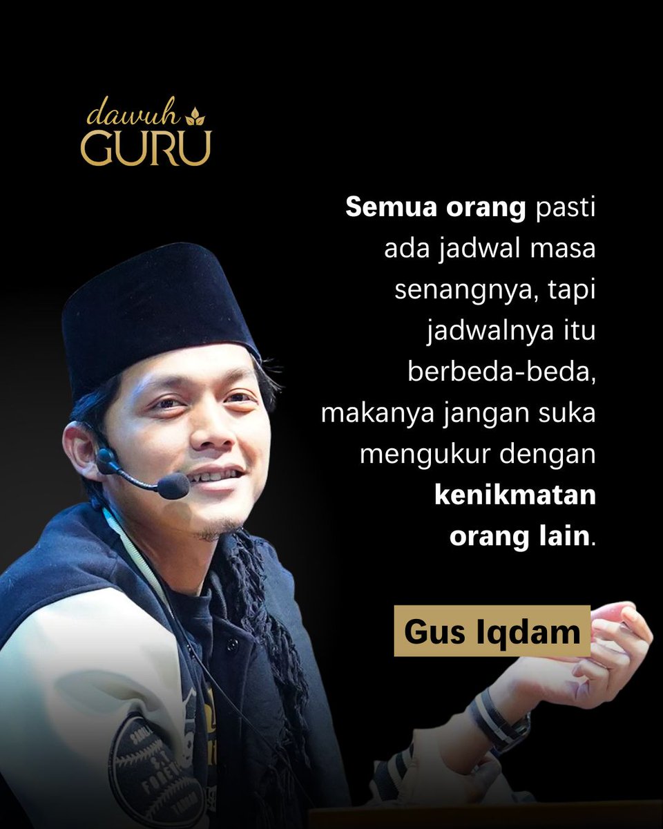 Semua orang pasti ada jadwal masa senangnya, tapi jadwalnya itu berbeda-beda, makanya jangan suka mengukur dengan kenikmatan orang lain. 

Gus Iqdam