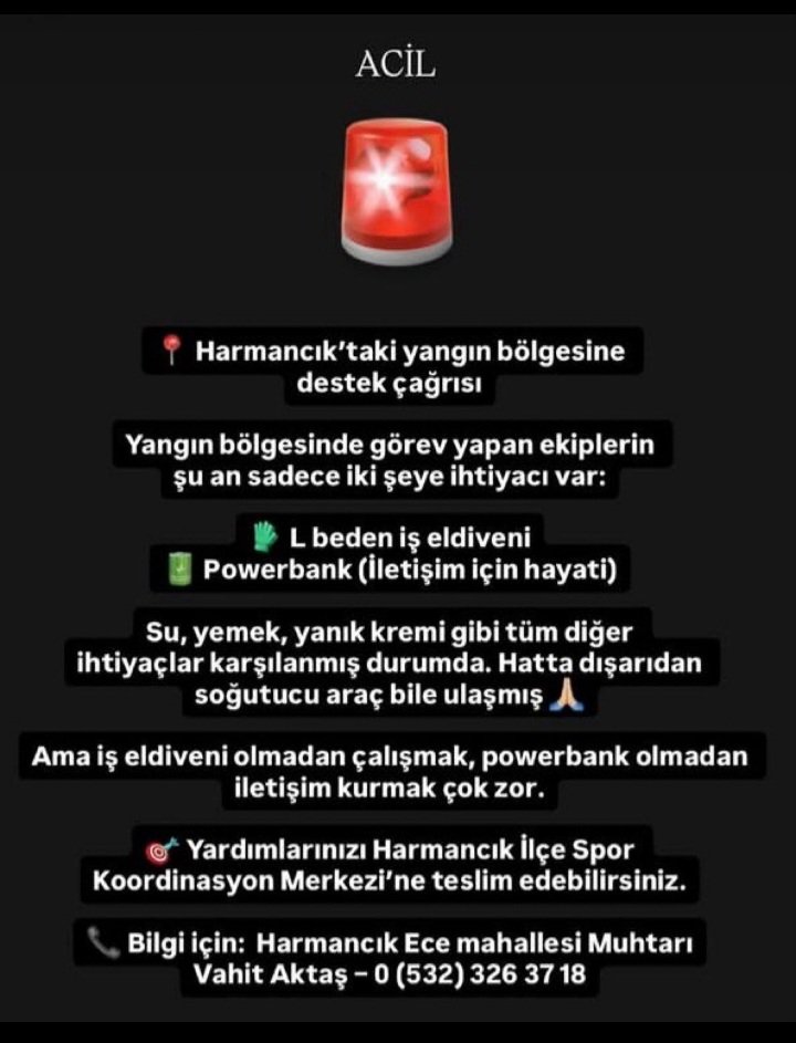 Bursa harmancık bölgesine ACİL İhtiyaclar
İş Eldiveni
Powerbank iletişim için hayati !
(Su,Yemek Yanık,Kremi
Soğutucu Araçlar gibi ihtiyaçlar karşılanmış)
Yardımları Harmancık
Spor Koordinasyon
Merkezi'ne Teslim edebilirsiniz.
📞0(532) 326 37 18