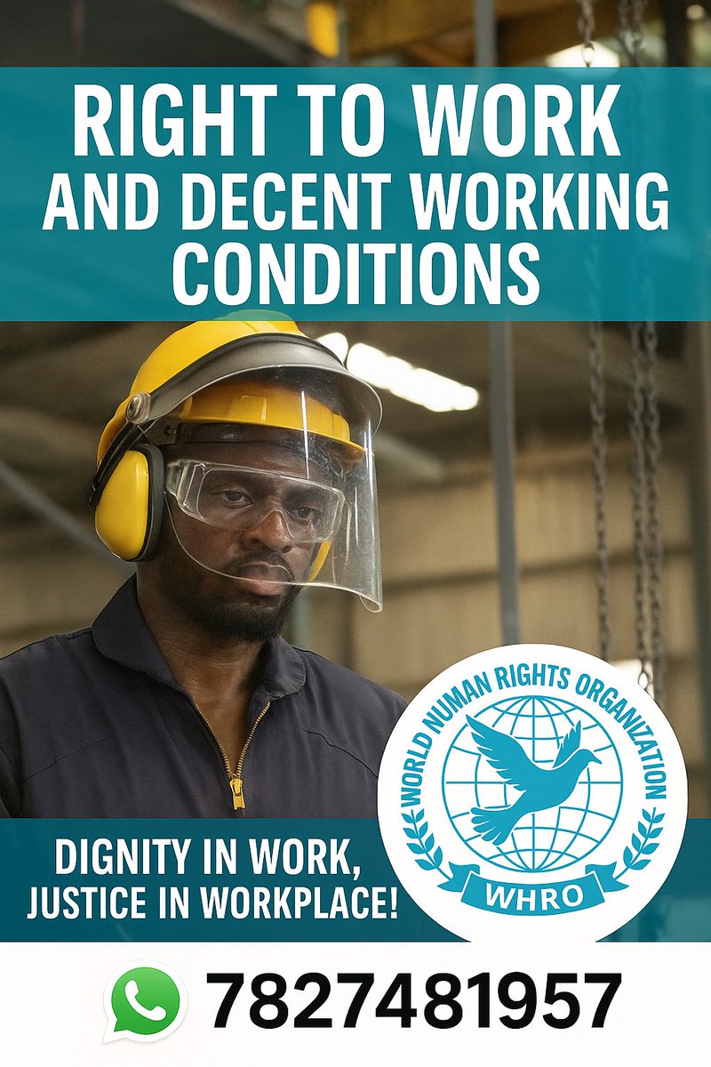 WORLD HUMAN RIGHTS ORGANIZATION (WHRO)
WHATSAPP- 7827481957/ 081784 61020
#worldhumanrightorganization#joinwithus#WHRO
🔹 What is the Right to Work?
The Right to Work ensures that every person has the opportunity to gain employment without discrimination. It recognizes work as