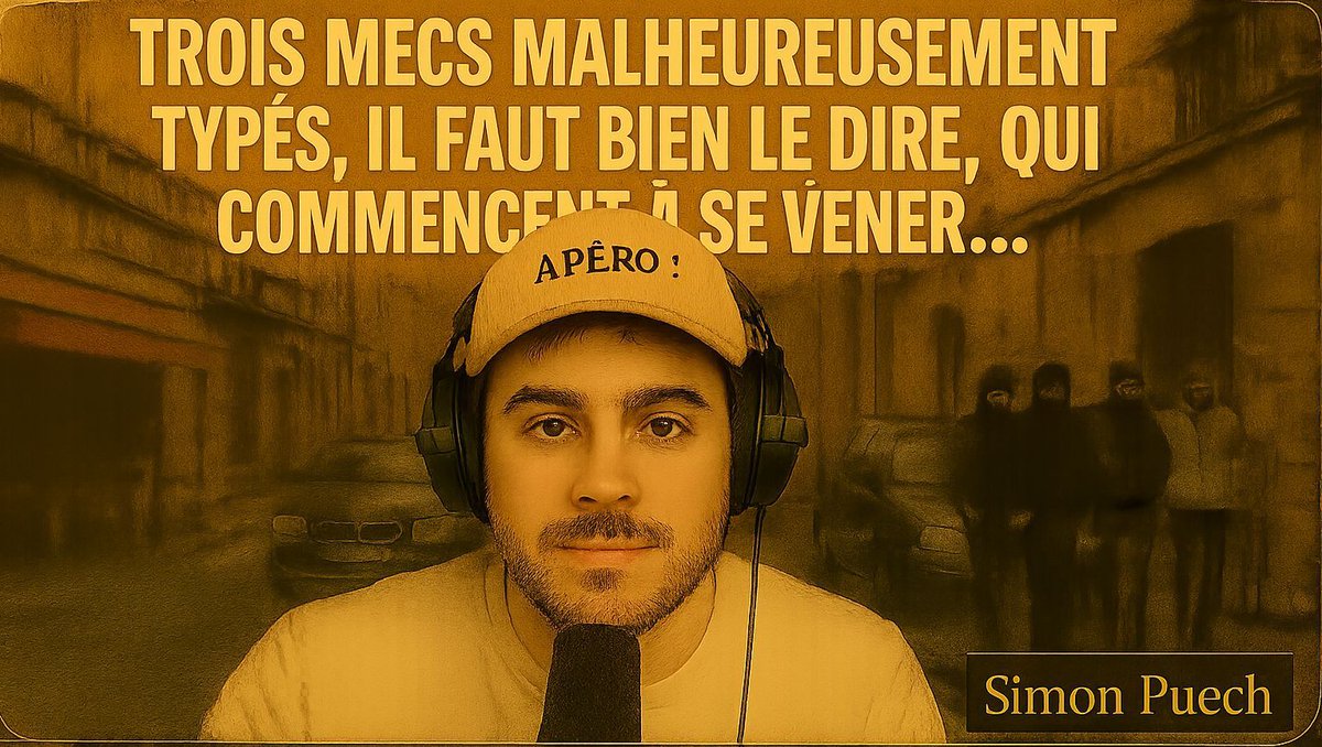 Simon Puech 'Trois mecs malheureusement typés, il faut bien le dire, qui commencent à se vénèr'