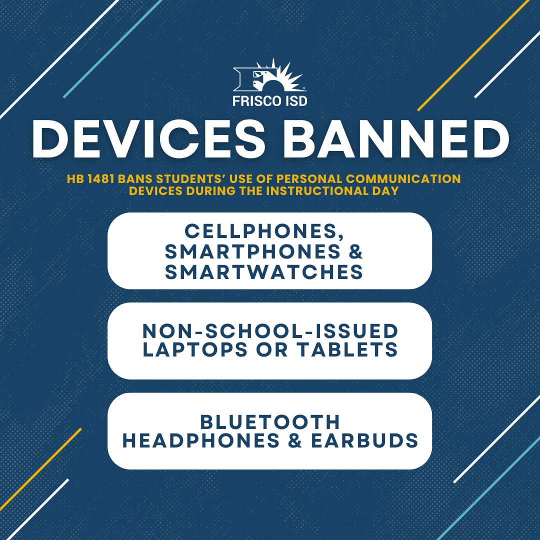 Starting in the 2025-26 school year, Frisco ISD students will not be permitted to use personal communication devices during the school day, in accordance with Texas House Bill 1481. 📵

Learn more by visiting friscoisd.org/hb1481.