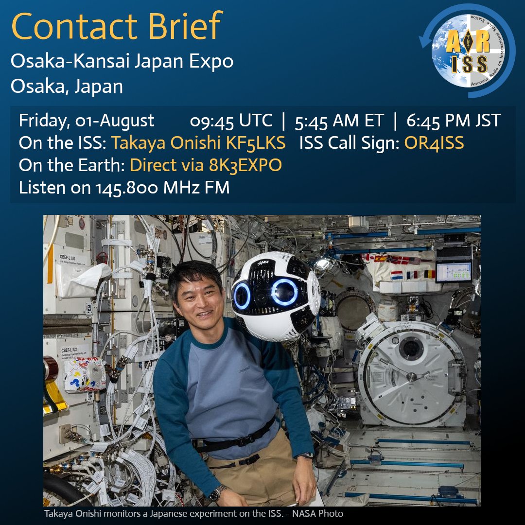 ARISS_Intl's tweet image. Contact upcoming with Japan!
Learners at Osaka-Kansai Japan Expo will talk with Takaya Onishi, KF5LKS, on the ISS via ham radio.
Scheduled Fri. 01-Aug at 09:45 UTC | 5:45 AM ET | 6:45 PM JST direct via 8K3EXPO.
Listen on 145.800 MHz in Japan.