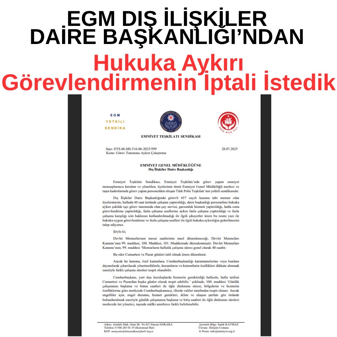 Dış İlişkiler Daire Başkanlığında görevli 657 sayılı kanuna tabi memur olan üyelerimizin;

Haftada 40 saat üstünde çalışma yaptırıldığı, daire başkanlığı personeline hukuka aykırı şekilde işçi görev tanımında olan çay servisi, garsonluk hizmeti yaptırıldığı, hafta sonu