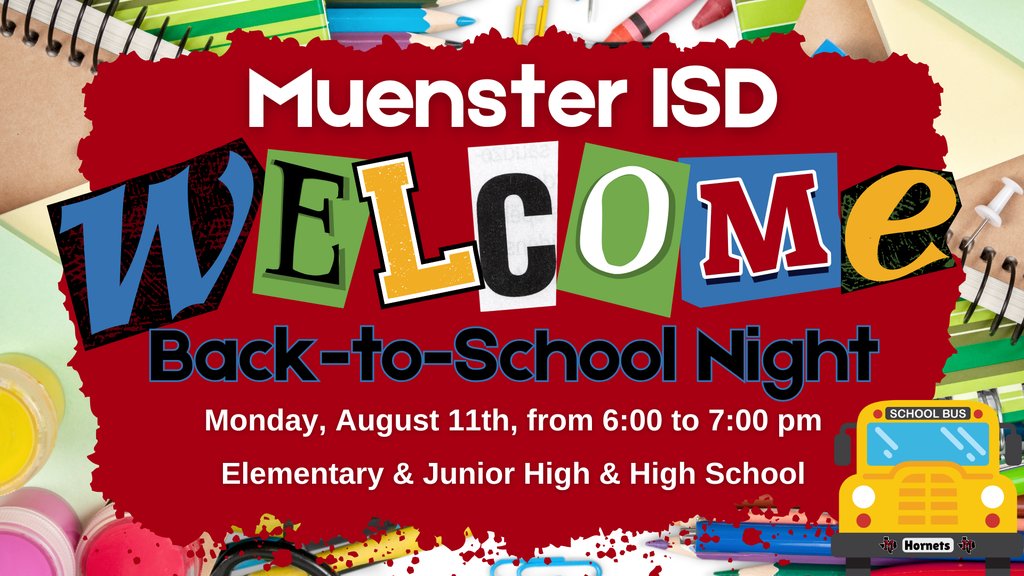 We hope you can join us on Monday, 8/11, from 6 to 7 pm for the MISD Back-to-School night at Muenster Elementary, Junior High, &amp; High School. Elementary students are encouraged to bring school supplies during this time. We are all looking forward to another great year at MISD!