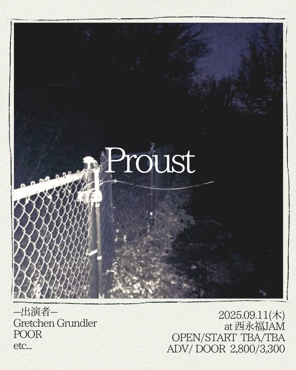 ⟡.·◝✩New Info⟡.·◝✩

９月のProustが解禁🆕

🗓️2025.09.11(thu)
🕰️ OPEN TBA / START TBA
🎫ADV ¥2,800 / DOOR ¥3,300

-Act-
⟡Gretchen Grundler
⟡POOR
and more...