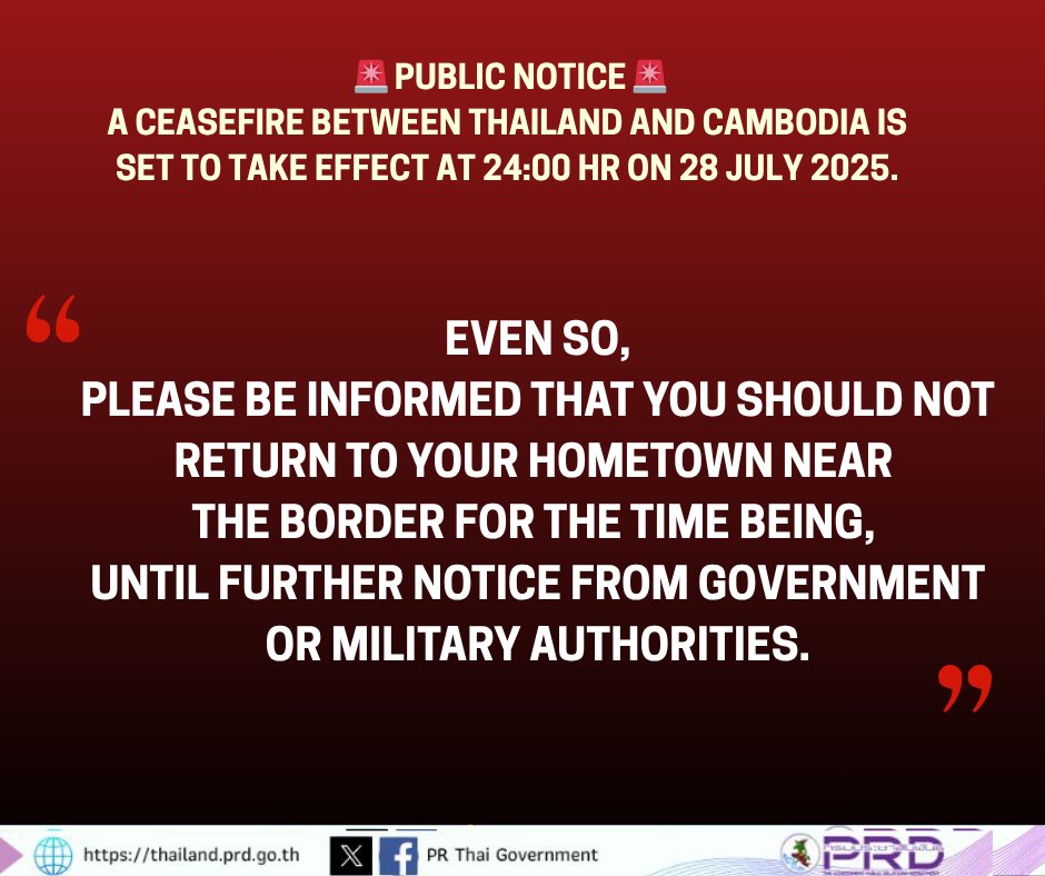prdthailand's tweet photo. 🚨 Public Notice:
A Thailand–Cambodia ceasefire takes effect at 24:00 on 28 July.

⚠️ Do not return to border areas yet. Wait for official clearance from government or military channels.

Stay updated via official sources only.

#ThaiCambodiaBorder #CeasefireAgreement #ASEANPeace https://t.co/1JDhUaxSDT