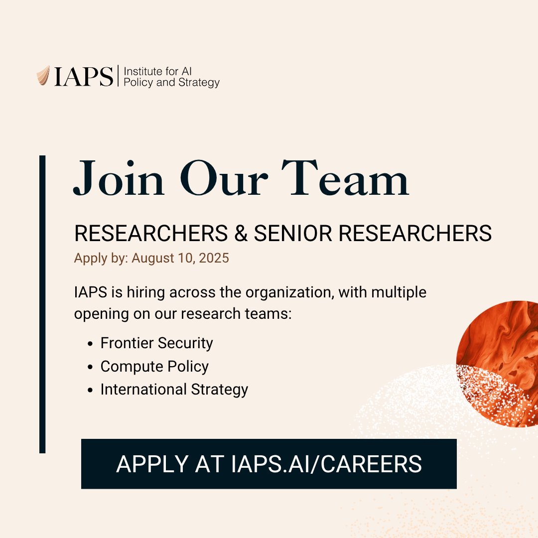 iapsAI's tweet image. 🚀 IAPS is hiring! We’re seeking Researchers and Senior Researchers to join our Frontier Security, Compute Policy, and International Strategy teams. 

NEW DEADLINE | Apply by August 10: iaps.ai/careers