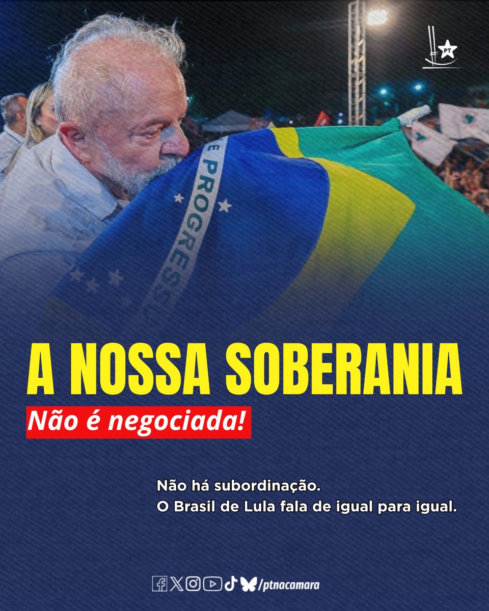 Nas relações internacionais, o Brasil de Lula fala de igual para igual. Não há subordinação: há soberania, negociação e respeito mútuo. Não aceitaremos imposições externas e nem retrocessos.

SOBERANIA É INEGOCIÁVEL!

#Brasilsoberano #GovernoLula #PTnaCâmara #PT #EUA #Trump