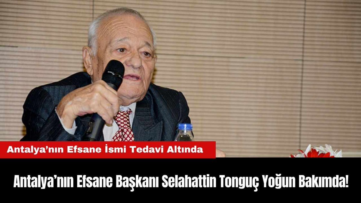Antalya’nın Efsane Başkanı Selahattin Tonguç Yoğun Bakımda! akdenizgercek.com.tr/antalyanin-efs…