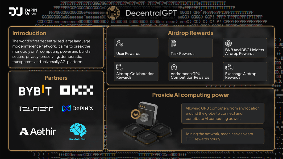DePIN_Union's tweet photo. 🔍 What is DecentralGPT? Powering the World's First Decentralized LLM Network

@DecentralGPT is the world’s first decentralized large language model (LLM) inference network, designed to democratize access to AI by breaking the centralized monopoly on compute power. Built for privacy, transparency, and accessibility, DecentralGPT delivers high-performance AI inference services on a globally distributed GPU network - supporting both open- and closed-source models like DeepSeek, LLaMA, and more.

From real-time voice interaction to AGI agent infrastructure, #DecentralGPT provides the building blocks for scalable, low-cost, and truly decentralized AI - applicable across industries from finance and education to healthcare and customer service.

#DePINUnion #DePIN
