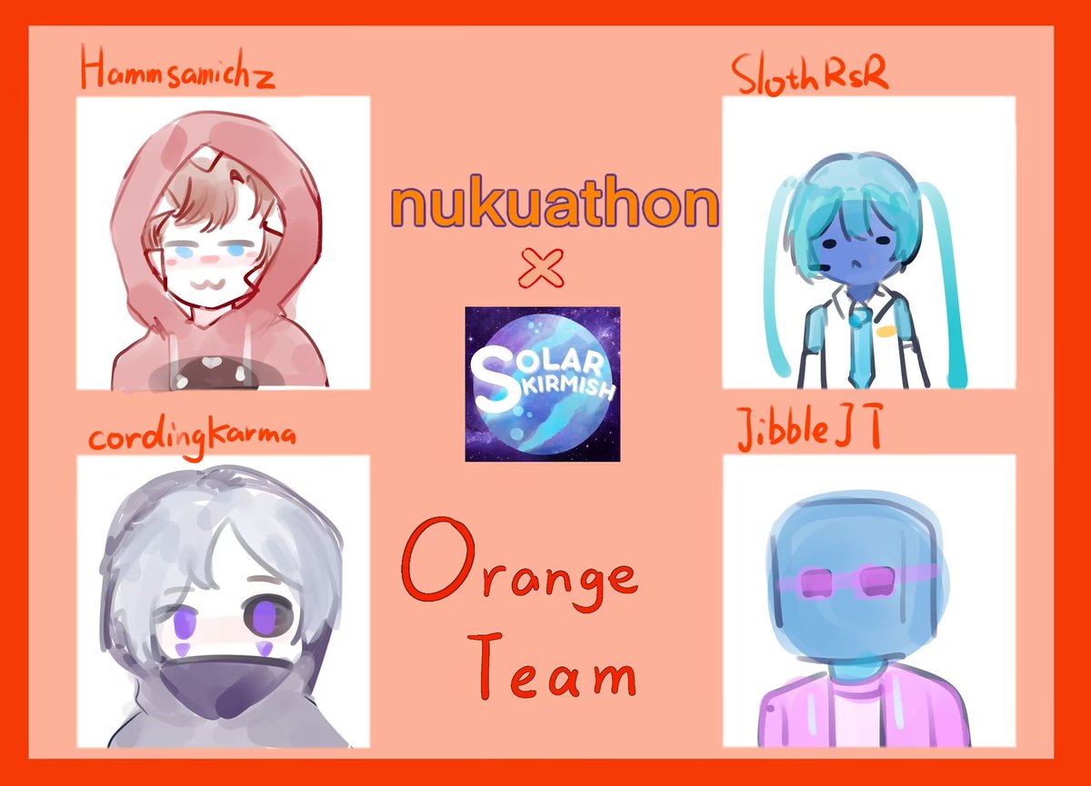 announcing the orange team for nukuathon X solarskimish! watch them playing at August.2nd at 10am Est <a href="/HammSamichz/">Hamm</a> <a href="/cordingkarma_/">cordingkarma</a> <a href="/SlothRSR/">SlothRSR 🗣️🗣️</a> <a href="/JibbleJT/">JibbleJT</a>