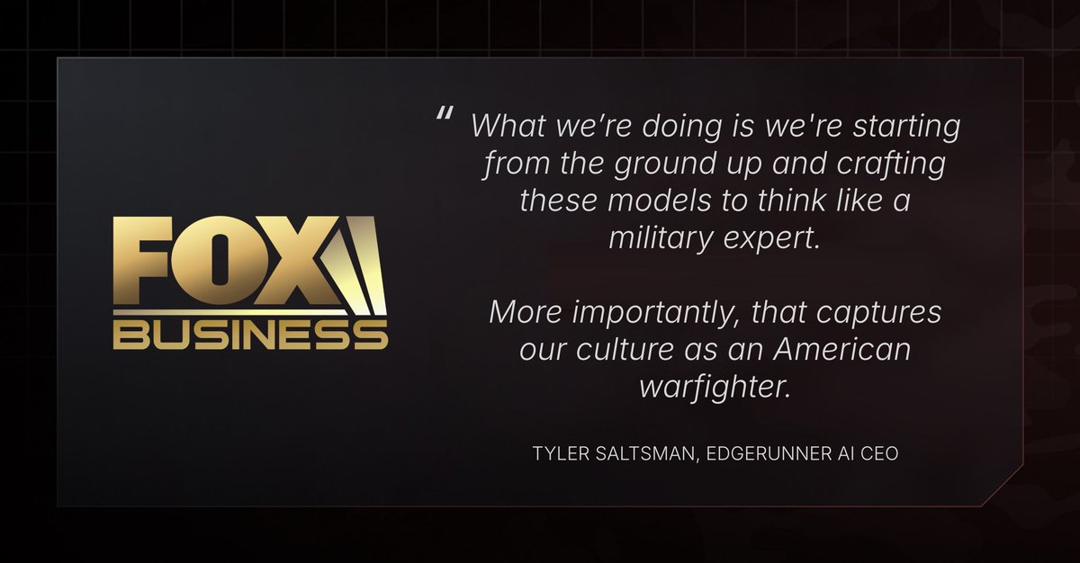 EdgeRunner AI (@edgerunnerai) on Twitter photo "What we’re doing is we're starting from the ground up and crafting these models to think like a military expert. More importantly, that captures our culture as an American warfighter." Read the full interview in <a href="/FoxBusiness/">FOX Business</a>: foxbusiness.com/technology/for… "What we’re doing is we're starting from the ground up and crafting these models to think like a military expert. More importantly, that captures our culture as an American warfighter." Read the full interview in <a href="/FoxBusiness/">FOX Business</a>: foxbusiness.com/technology/for…