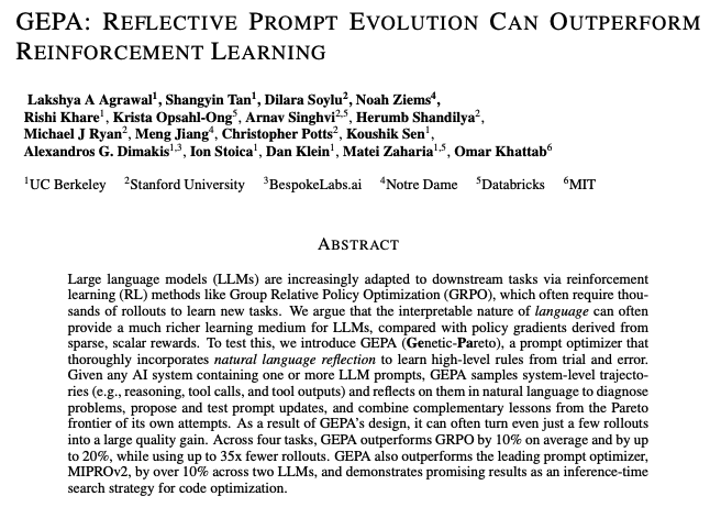 Omar Khattab (@lateinteraction) on Twitter photo New paper: Reflective Prompt Evolution Can Outperform GRPO.
It's becoming clear that learning via natural-language reflection (aka prompt optimization) will long be a central learning paradigm for building AI systems.
Great work by <a href="/LakshyAAAgrawal/">Lakshya A Agrawal</a> and team on GEPA and SIMBA. New paper: Reflective Prompt Evolution Can Outperform GRPO.
It's becoming clear that learning via natural-language reflection (aka prompt optimization) will long be a central learning paradigm for building AI systems.
Great work by <a href="/LakshyAAAgrawal/">Lakshya A Agrawal</a> and team on GEPA and SIMBA.