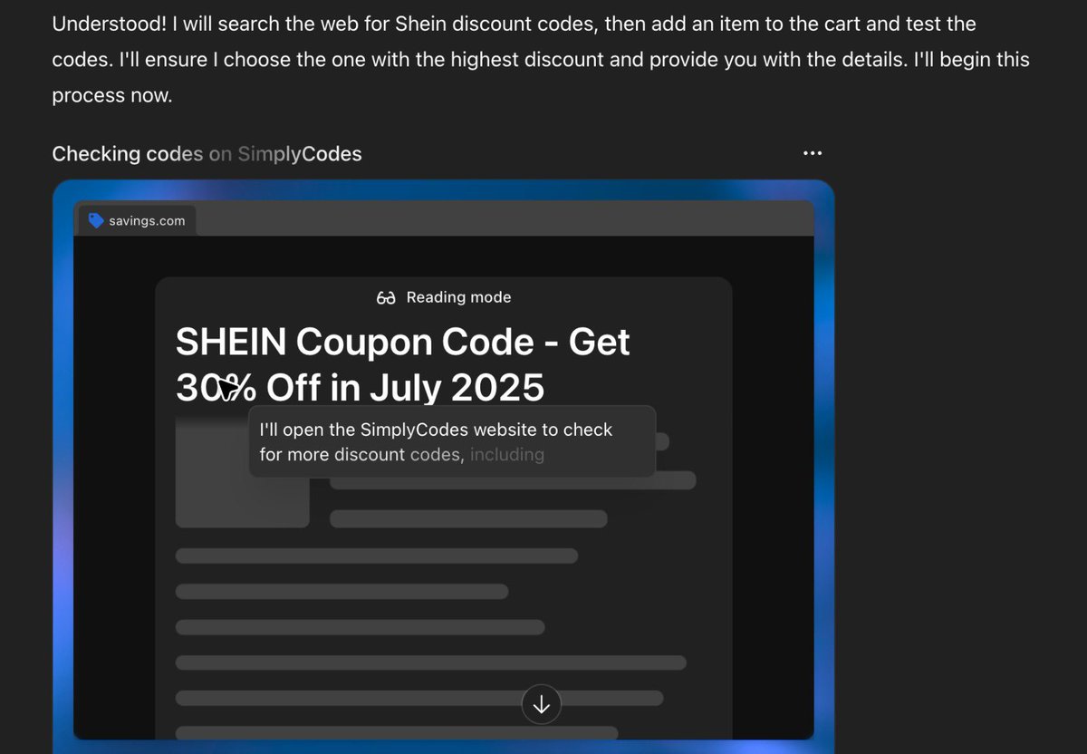One of my friends started using the ChatGPT agent to get discount codes for SHEIN and I was surprised at how good it is

The prompt I used 

“Search the web for discount codes for shein and then add an item to the cart then test the discount code and make sure to list the one