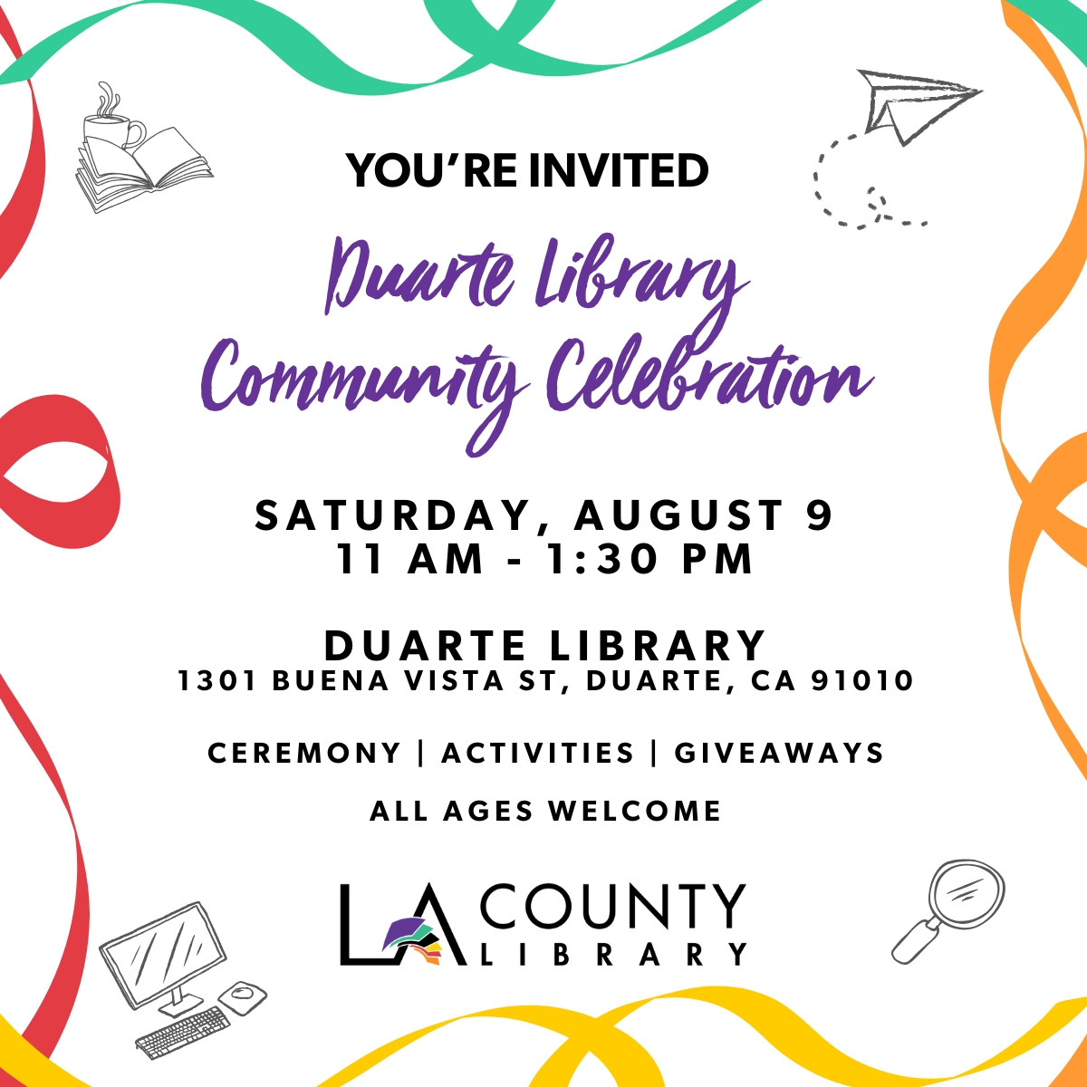 📚✨ You're invited to a community celebration at the Duarte Library!

Join us on Saturday, August 9 from 11 AM – 1:30 PM at the Duarte Library (1301 Buena Vista Street) to enjoy coffee, coloring pages, a special ceremony, and a live performance by juggler Christopher Yates, all