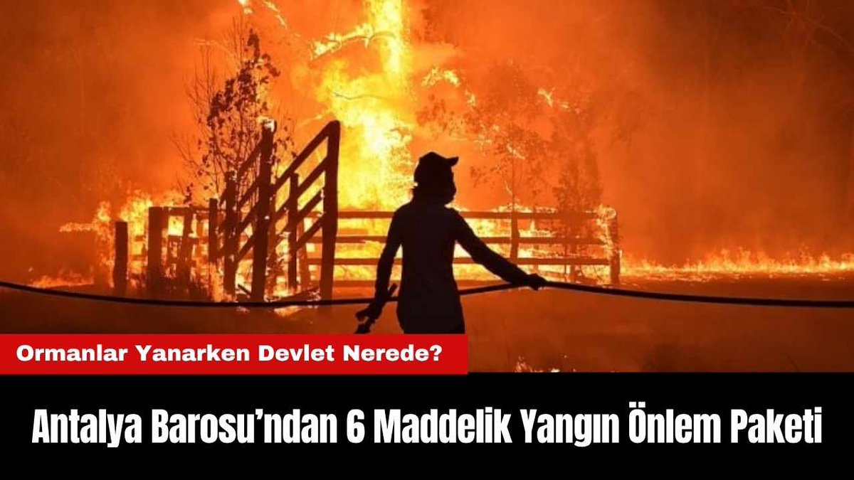 Antalya Barosu’ndan 6 Maddelik Yangın Önlem Paketi akdenizgercek.com.tr/antalya-barosu…