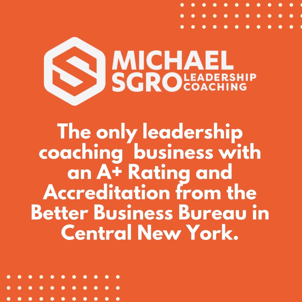 The only leadership coaching business with an A+ Rating and Accreditation from the Better Business Bureau in Central New York. #CoachSgro