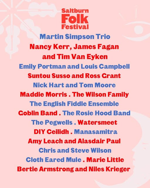 Saltburn Folk Festival
8th-10th August
concerts, workshops, singarounds, sessions, ceilidhs, storytelling and more. You can book for the weekend, the day, or individual events, so there are options for all budgets.
Find out more, and book tickets, at saltburnfolkfestival.com