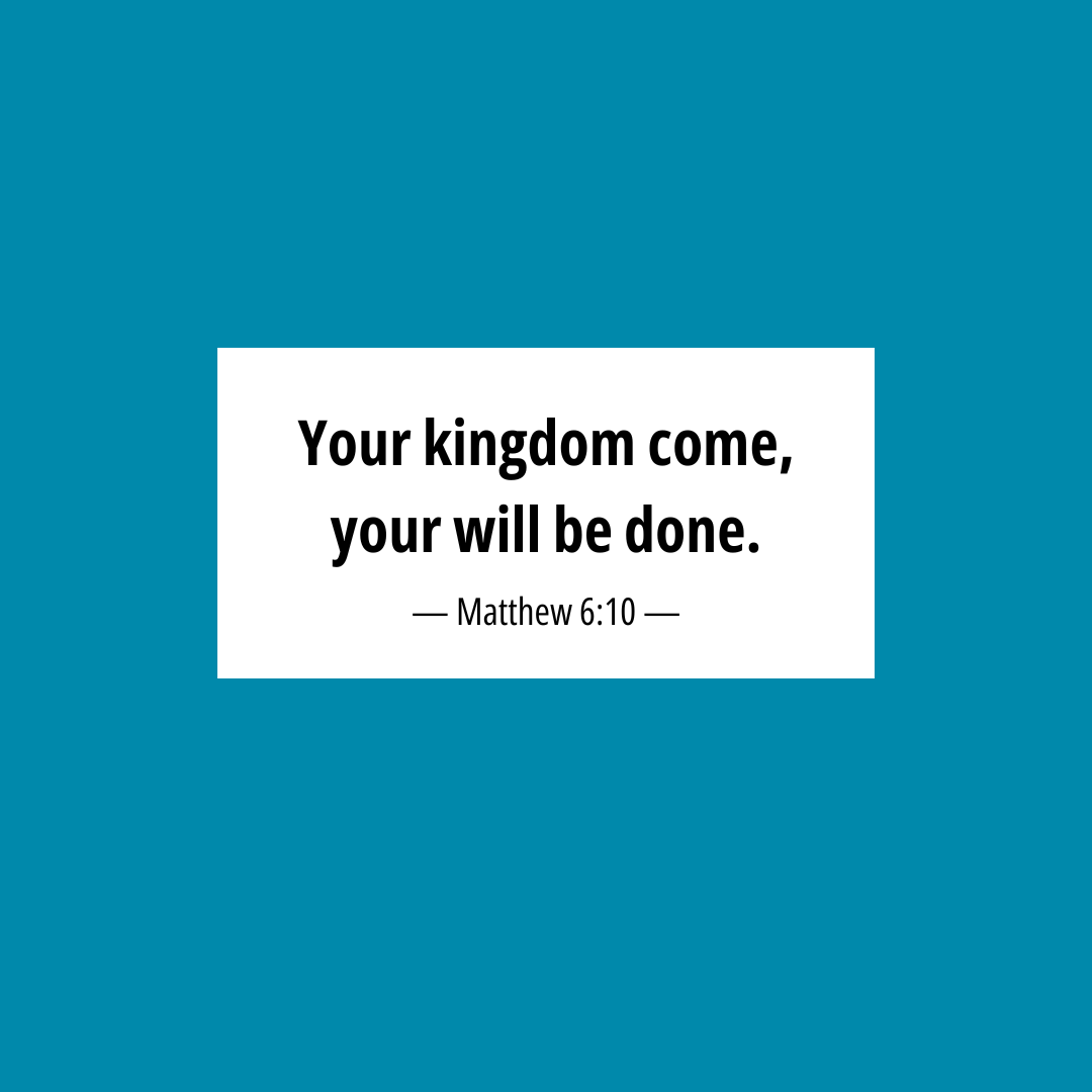📖 Matthew 6:10 'Your kingdom come, your will be done.'