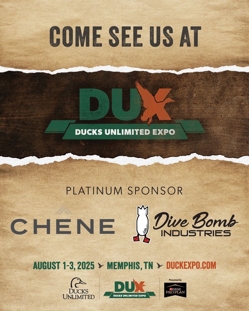 DUX is fueled by our incredible sponsors. A special thanks to Chêne Gear and Dive Bomb Industries for their top-tier support as Platinum Sponsors. Don’t miss them at Ducks Unlimited Expo, presented by Purina Pro Plan, August 1–3 in Memphis! duckexpo.com