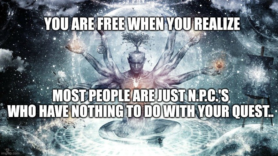 Most of you are n.p.c.'s who have nothing to do with my main quest..