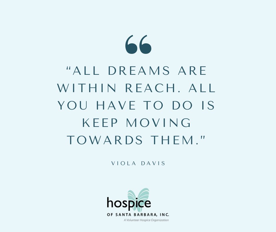 “All dreams are within reach. All you have to do is keep moving towards them.” 
– Viola Davis

#WellnessWednesday #HospiceOfSantaBarbara #HSB