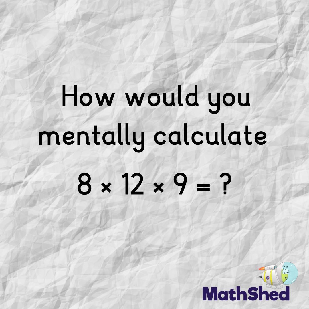 How would you mentally calculate 8 × 12 × 9 = ?  🤔

#maths #mentalarithmetic #mathshed