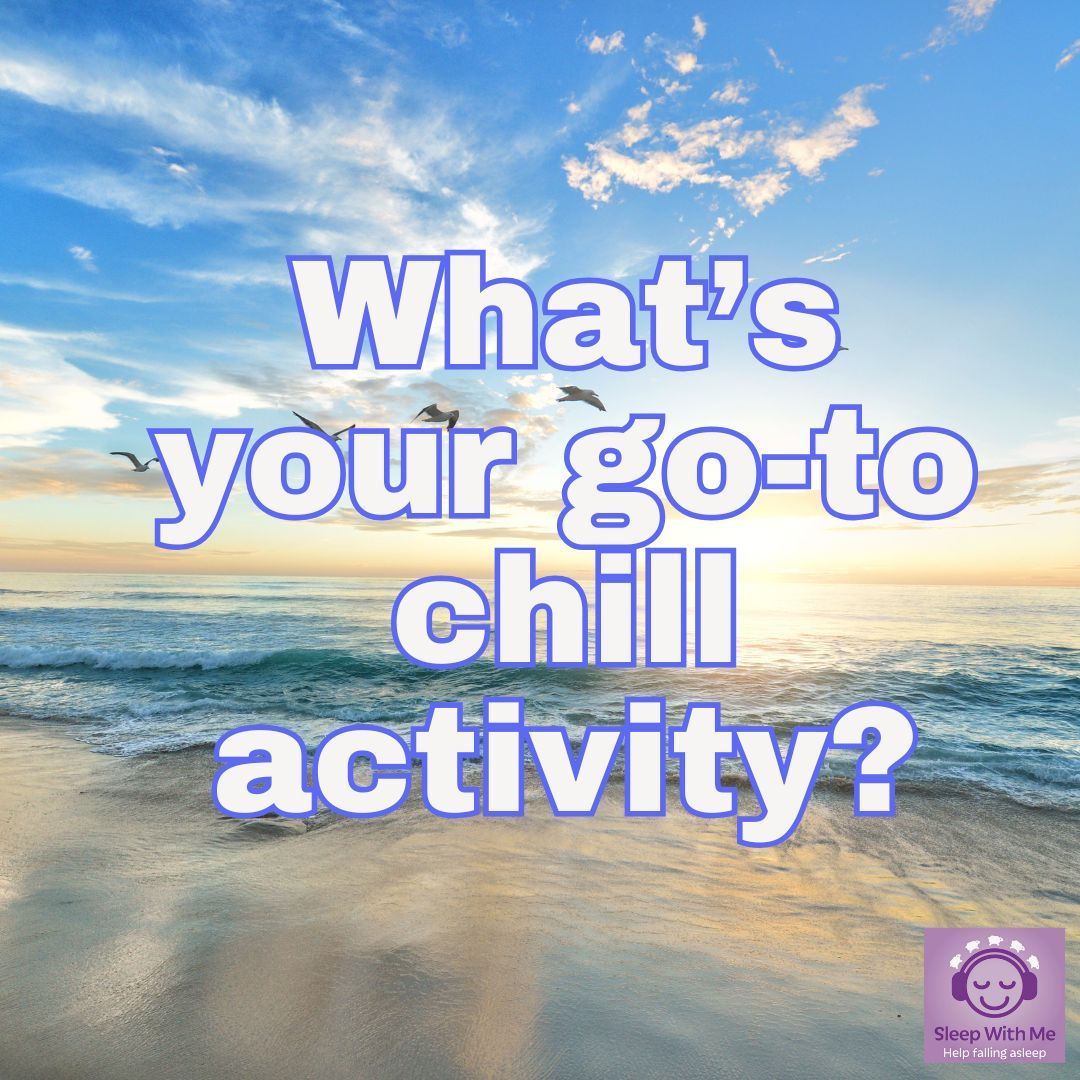 What is your go to chill activity?