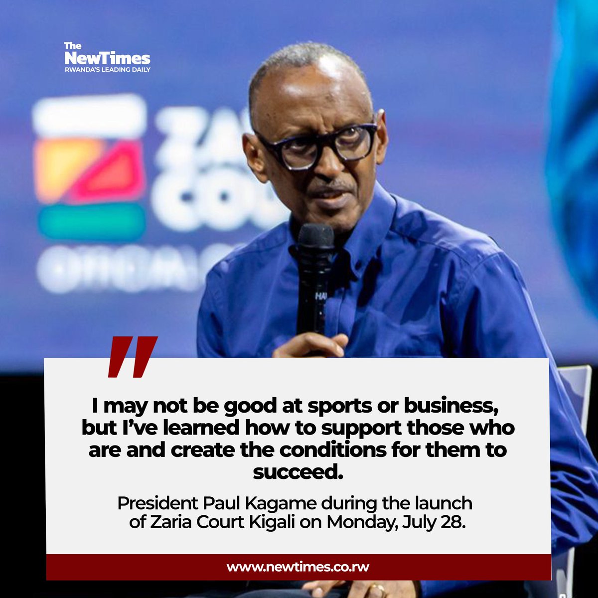“I may not be good at sports or business, but I’ve learned how to support those who are and create the conditions for them to succeed.” — President Paul #Kagame.