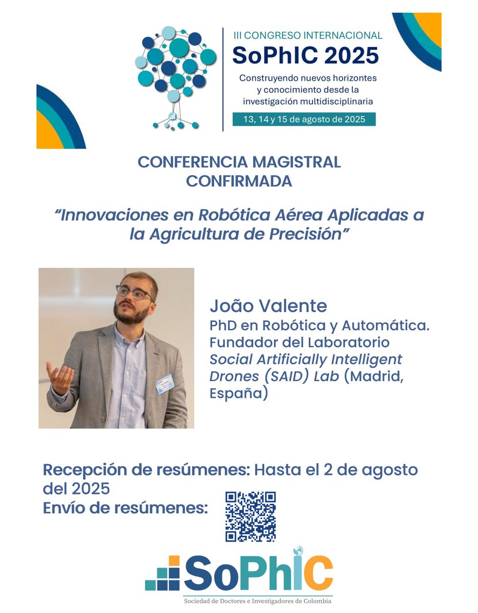 En el #IIICongresoSoPhIC del 13 al 15 agosto 2025, nos acompañará el Dr. João Valente con su conferencia magistral acerca de sus investigaciones en robótica aérea y su aplicación en la agricultura de precisión
#cienciasagrarias #congreso #Colombia 

congreso2025.sophicol.org