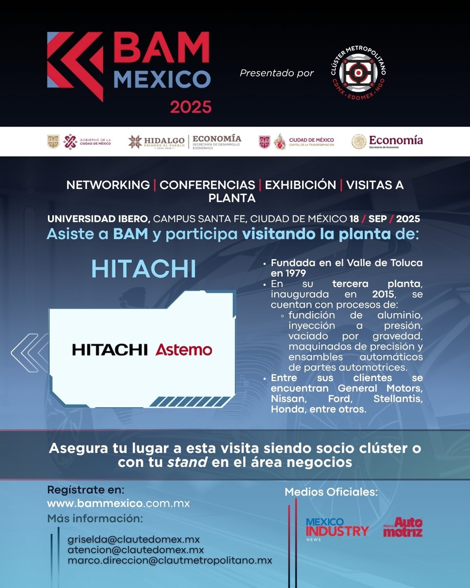 BAM México 2025 
Reserva tu stand en el área de exhibición y asegura tu lugar en la visita a las plantas.
GM | Autoliv | JAC | Hitachi Astemo
REGISTRATE ANTES DEL 1 DE AGO
¡Y obtén tu visita a planta sin costo!
atencion@clautedomex.mx | griselda@clautedomex.mx |