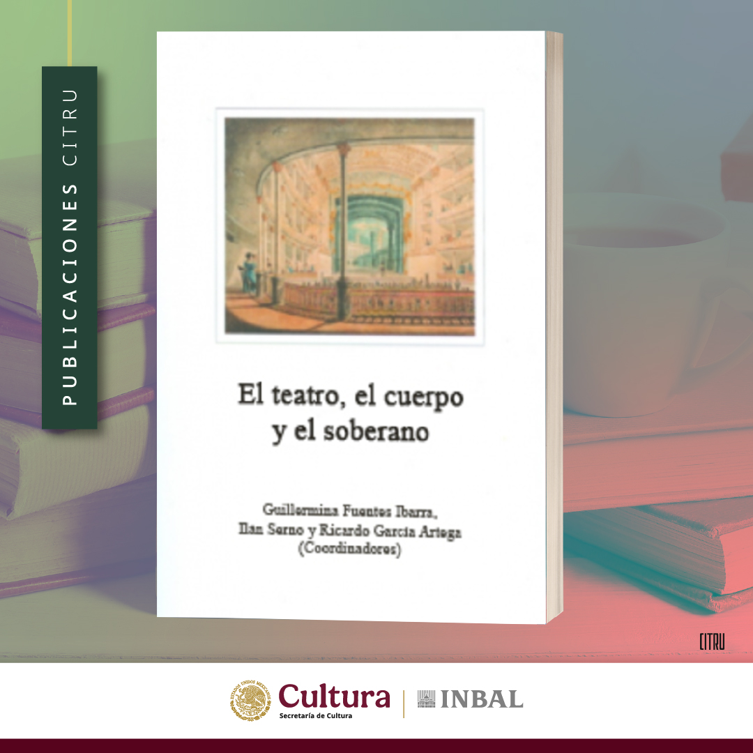 📚 Recomendación editorial ‘El teatro, el cuerpo y el soberano’ de Guillermina Fuentes Ibarra, Ilán Semo y Ricardo García Arteaga, coordinadores. 
Encuentra el libro en bit.ly/4lbPhA1