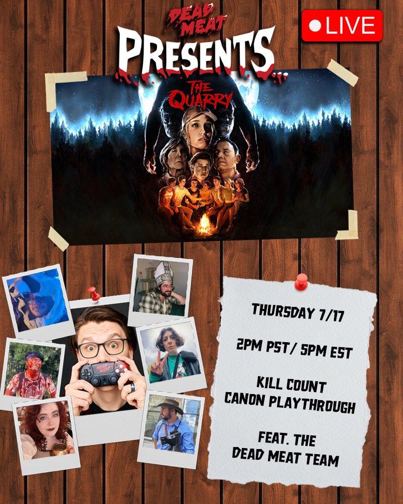 deadmeatjames's tweet image. Tune in TOMORROW (7/17) at 2PM PST for the Kill Count Canon Playthrough of The Quarry, LIVE with Zoran and the Dead Meat Team on Dead Meat Presents!