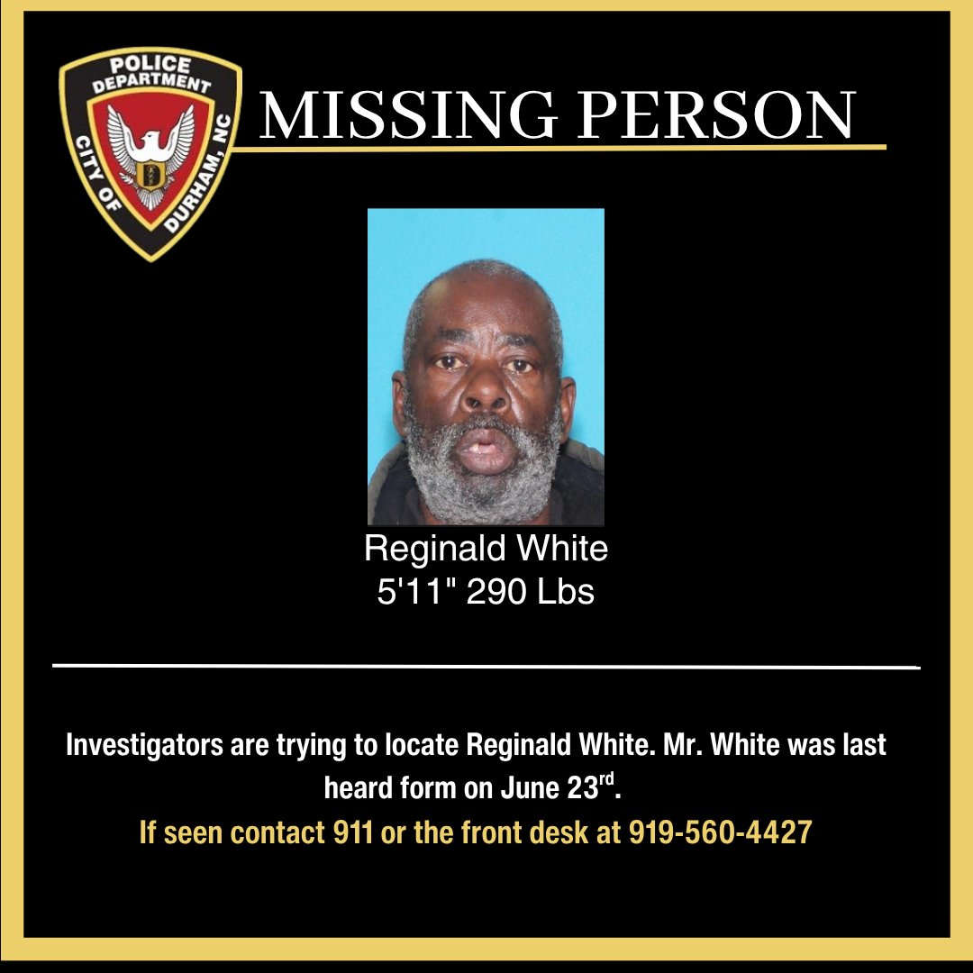 TheDurhamPolice's tweet image. Investigators are attempting to locate Mr. Reginald White. Mr. White was last seen wearing a blue shirt, blue jeans and blue Puma shoes, on June 23rd. If you have any information please contact the Durham Police Department at 911 or the front desk at 919-560-4427.
