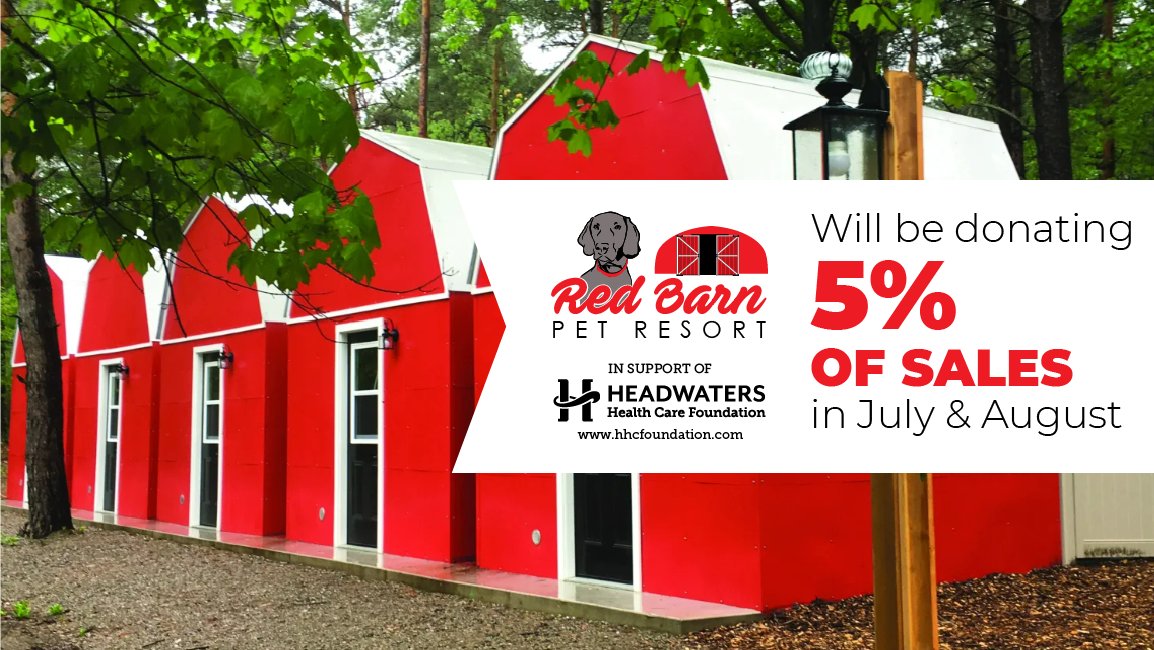 Big thanks to Red Barn Pet Resort for their incredible support! This July &amp; August, they’ll be donating 5% of all sales to Headwaters Health Care Foundation! When you treat your pet to a stay at Red Barn, you’re also helping to support exceptional health care close to home. 🏥🐶