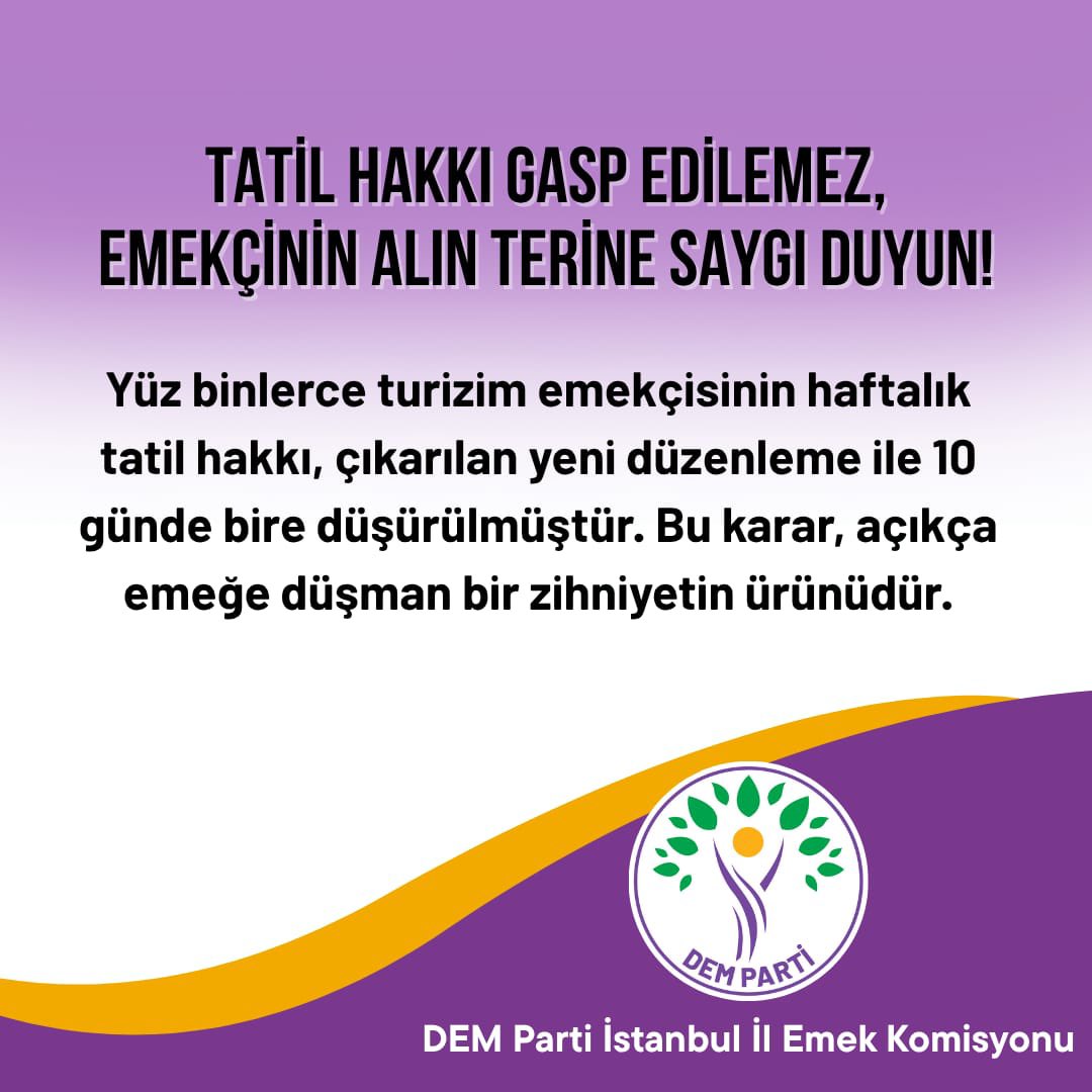 DEMistanbulemek's tweet image. Turizm Emekçileri Köleniz Değildir!
TBMM’de kabul edilen düzenlemeyle, sayıları 300.000’i aşan turizm emekçilerinin haftalık 1 gün olan tatil hakkı, artık 10 günde bire düşürülmüştür.
Çoğu sağlıksız, güvencesiz ve mobbing dolu ortamlarda, gece gündüz demeden çalışan turizm…